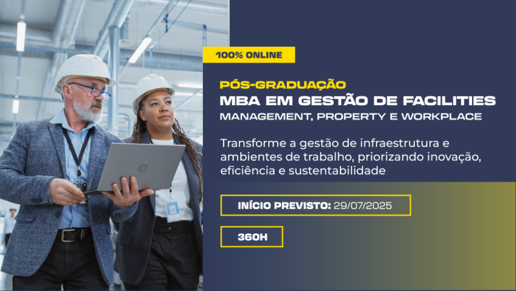 Pós-graduação em Gestão de Facilities, Management, Property e Workplace - 100% On-line. Inscrições abertas!