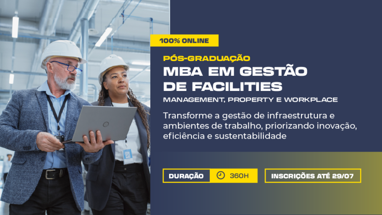 Pós-graduação em Gestão de Facilities, Management, Property e Workplace - 100% On-line. Inscrições abertas!
