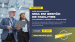 Pós-graduação em Gestão de Facilities, Management, Property e Workplace - 100% On-line. Inscrições abertas!