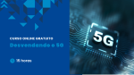 Curso Online EAD - Gratuito - Desvendando o 5G