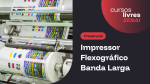 Impressor Flexográfico Banda Larga