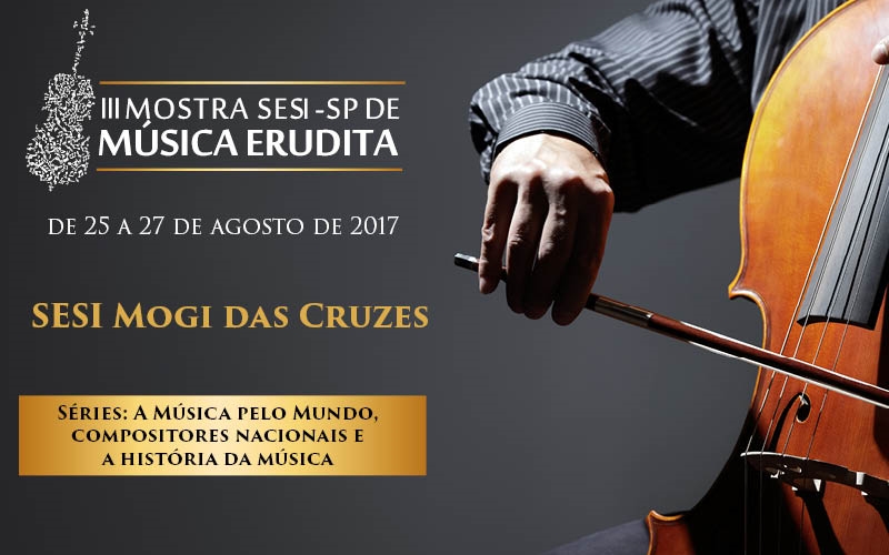 SESI MOGI DAS CRUZES TEM FINAL DE SEMANA DEDICADO À MÚSICA ERUDITA