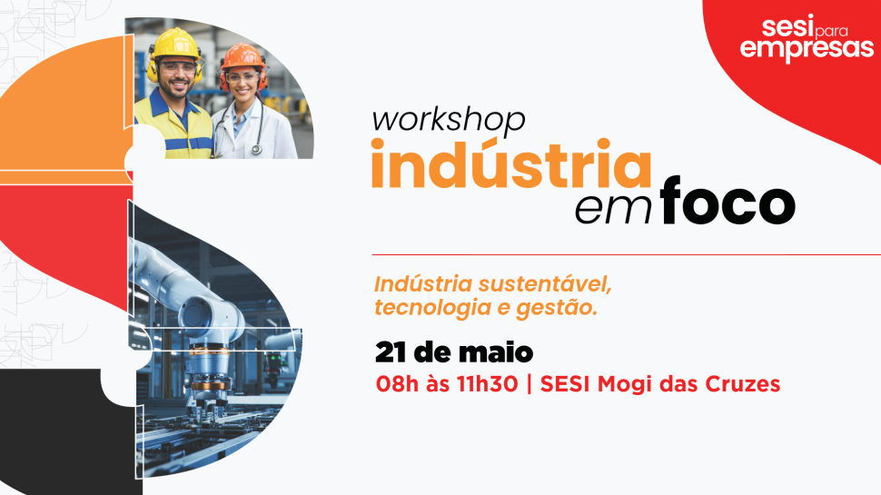 Workshop Indústria em Foco: Indústria sustentável, tecnologia e gestão é tema em Mogi das Cruzes