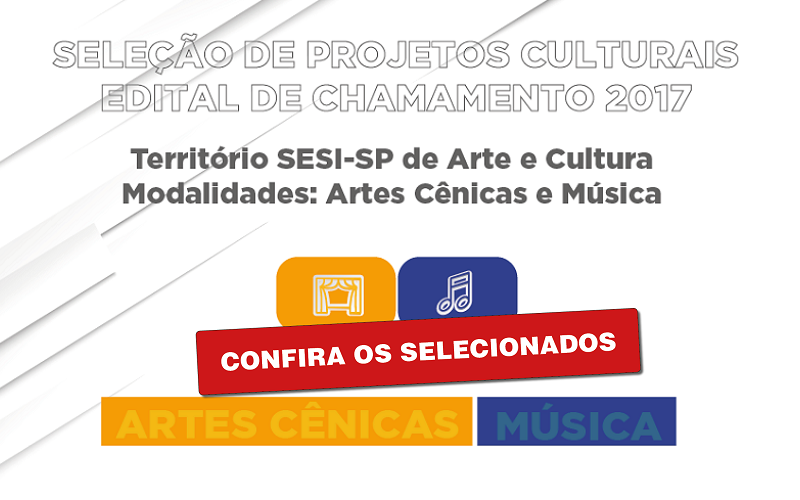 DIVULGAÇÃO DOS RESULTADOS DA SELEÇÃO DE PROJETOS CULTURAIS DE ARTES CÊNICAS E MÚSICA