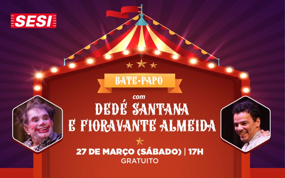 SESI-SP promove bate-papo com Dedé Santana e Fioravante Almeida sobre circo e teatro