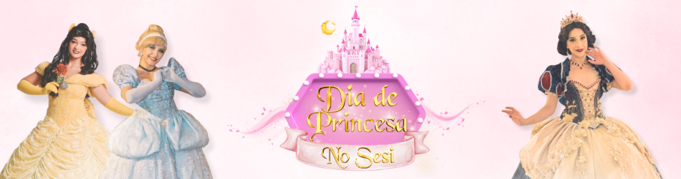 Um Dia de Princesa no SESI