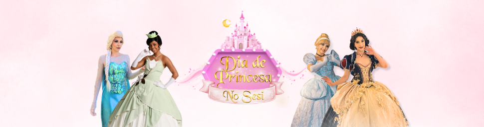 Um Dia de Princesa no SESI