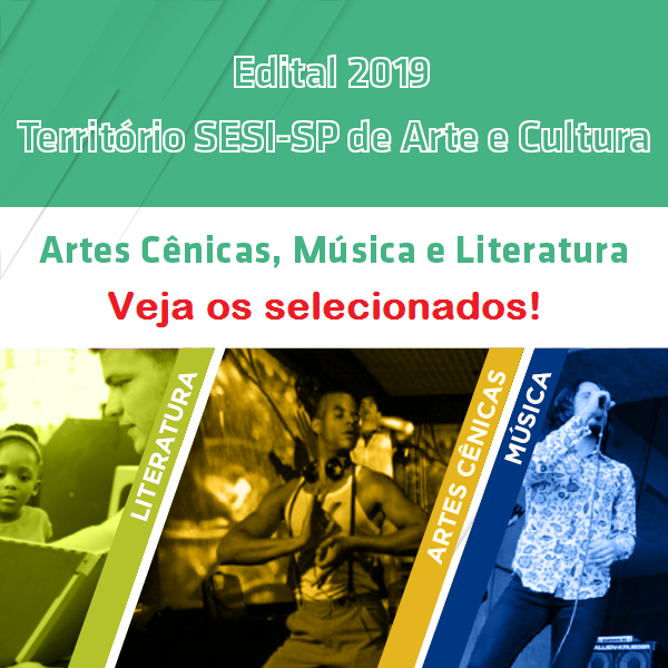 Veja a lista de selecionados do Edital 2019 Território SESI-SP de Arte e Cultura 