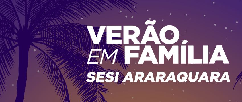 Sesi Araraquara realiza 4ª edição do “Verão em Família“