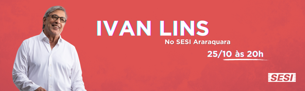 Ivan Lins realiza show no SESI Araraquara no dia 25 de outubro