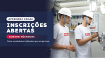 Inscrições Abertas Processo Seletivo Empresa - Cursos Técnicos