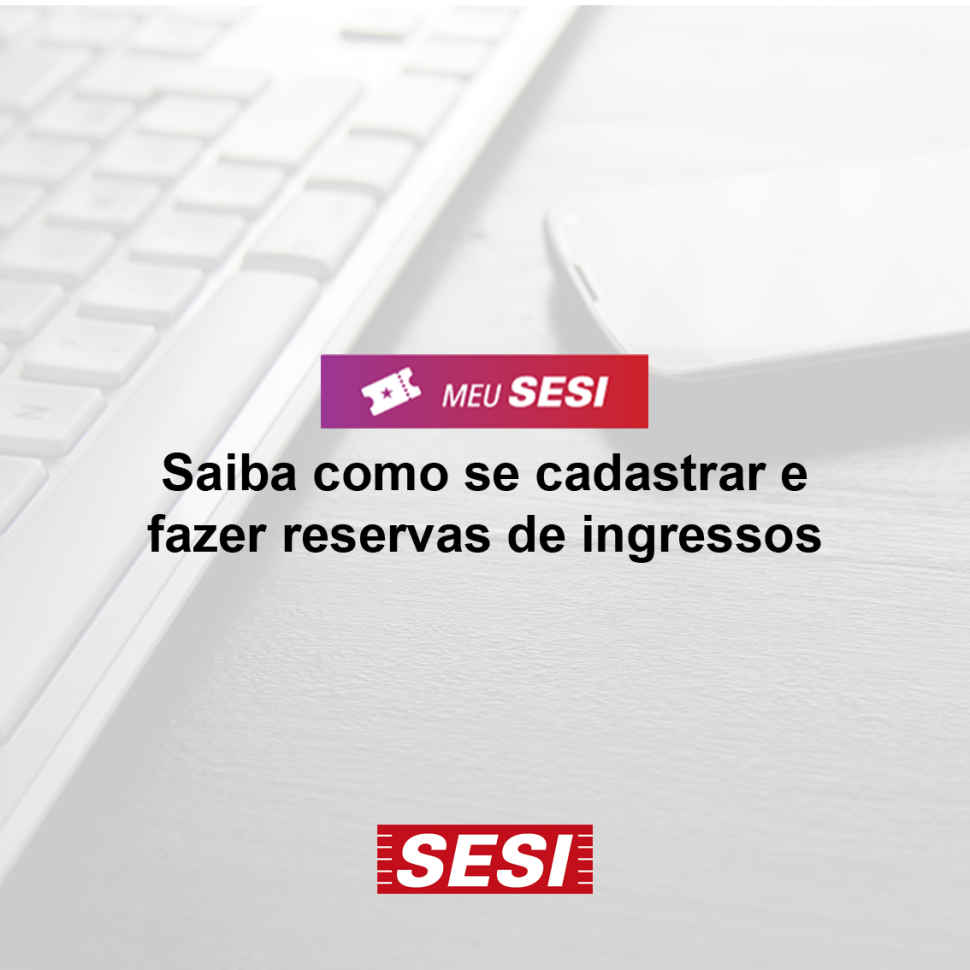 Como se cadastrar e fazer reservas no MEU SESI