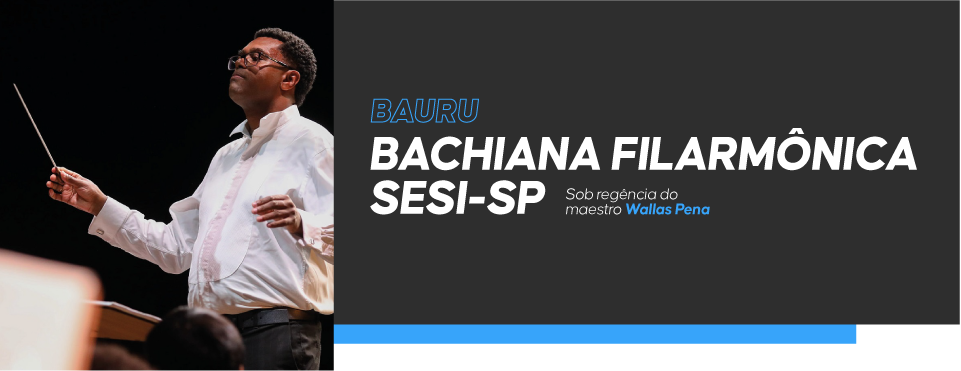 Bachiana Filarmônica SESI-SP é atração em maio no Sesi Bauru
