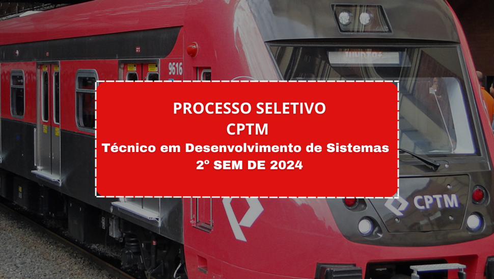 PROCESSO SELETIVO CPTM 2º SEM 2024
