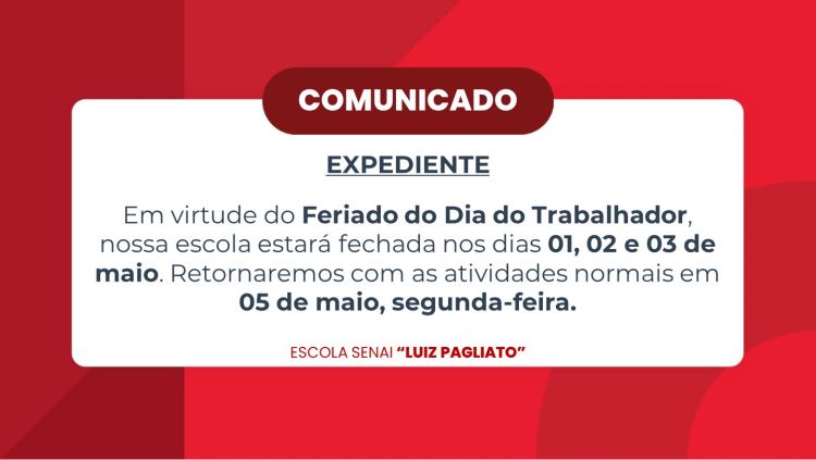 Confira o comunicado sobre o Feriado do Dia do Trabalhador.