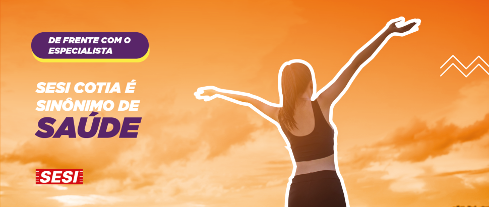 SESI COTIA É SINÔNIMO DE SAÚDE NO RETORNO DAS ATIVIDADES E REABERTURA DO MERCADO