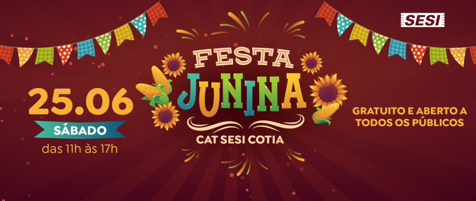 Participe da Festa Junina do CAT SESI Cotia