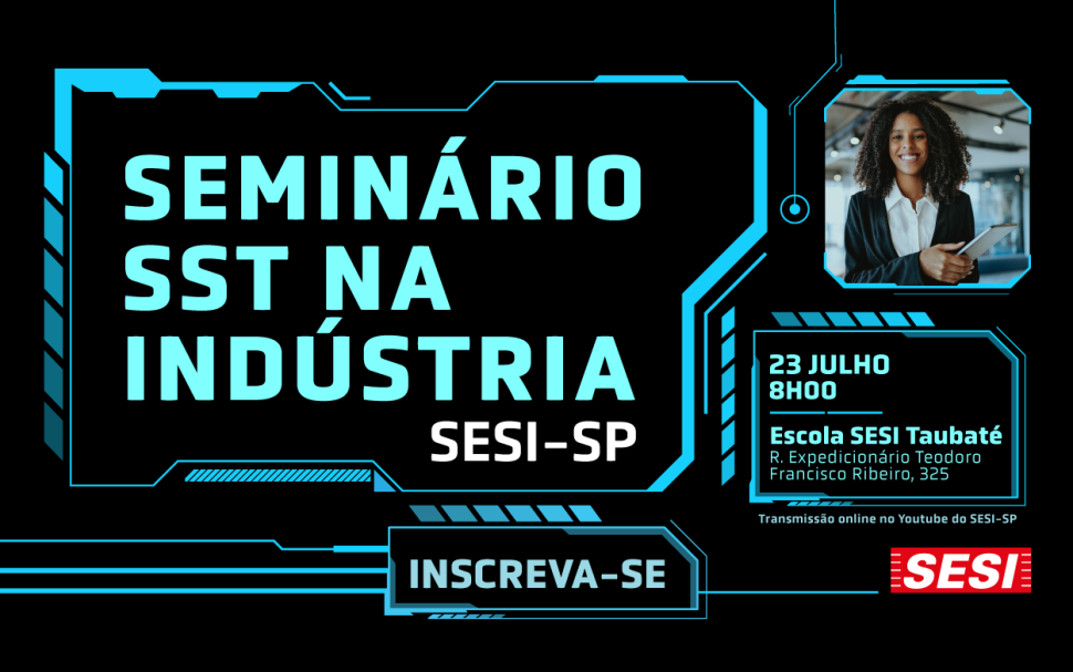 Os avanços e desafios do GRO e eSocial são temas do Seminário SST na Indústria, promovido pelo SESI-SP 