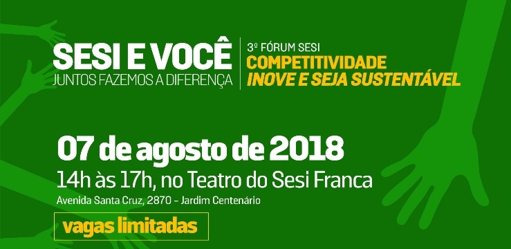SESI Franca realiza o 3º Fórum SESI - Competitividade: Inove e seja Sustentável