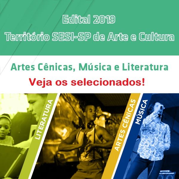 Veja a lista de selecionados do Edital 2019 Território SESI-SP de Arte e Cultura
