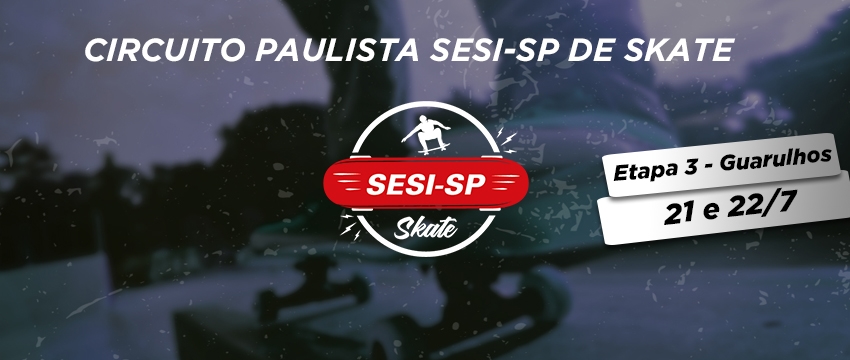 SESI-SP faz parceria com a Federação Paulista de Skate e sedia cinco etapas do Circuito Estadual da modalidade