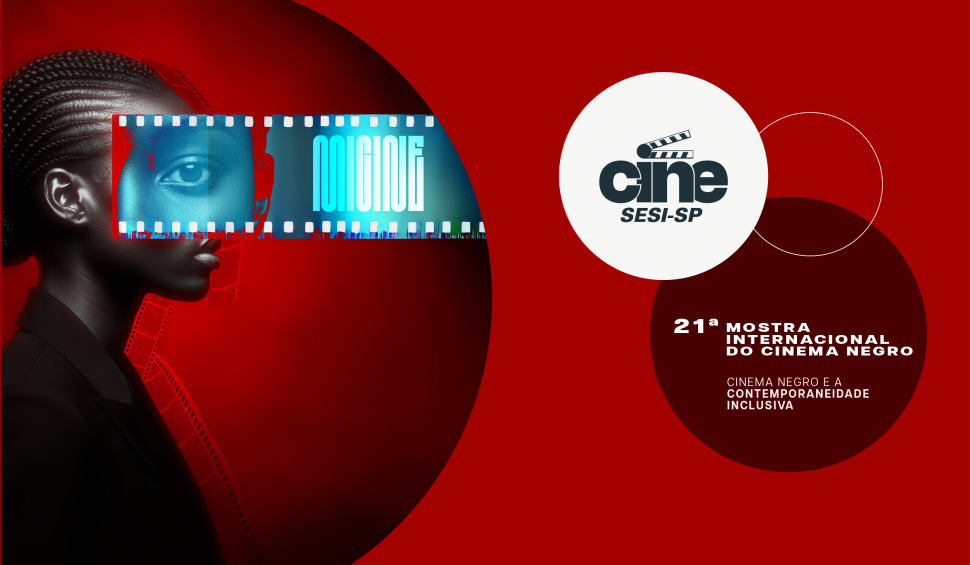 21ª Mostra Internacional do Cinema Negro retorna ao SESI-SP com exibições em unidades selecionadas em 2026