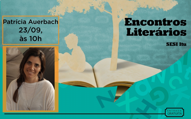 SESI ITU REALIZA ENCONTRO LITERÁRIO COM A ESCRITORA PATRÍCIA AUERBACH
