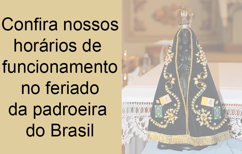 Confira os horários de funcionamento para o feriado da Padroeira do Brasil