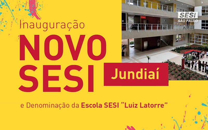 Paulo Skaf inaugura escola SESI-SP da Vila Hortolândia em Jundiaí   