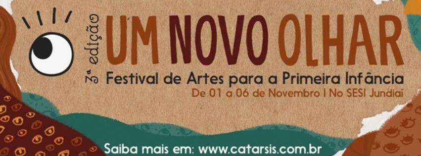 Um Novo Olhar – Festival de Artes para a Primeira Infância 3ª edição – em Jundiaí / SP.