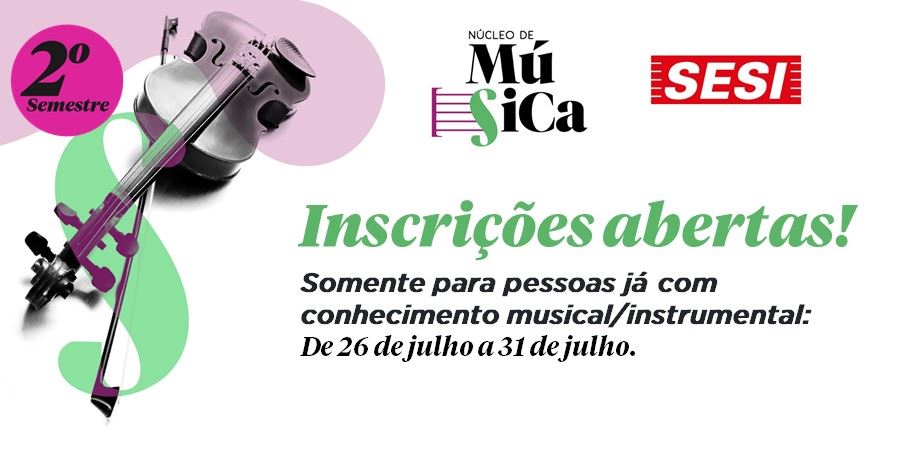 Núcleo de Música - Inscrições aberta pessoas já com conhecimento musical/instrumental