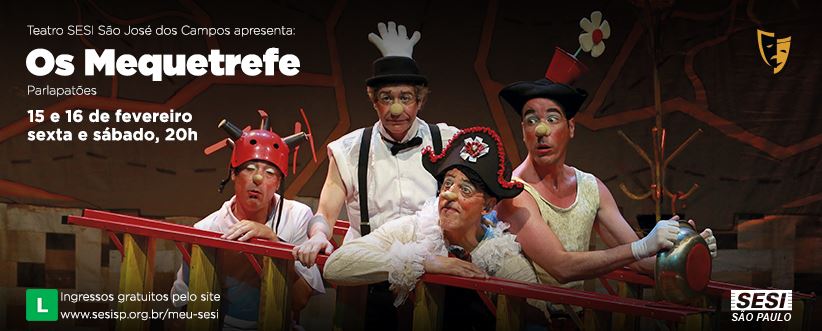 Dia 15 e 16 de fevereiro às 20h tem Teatro no SESI com a DIVERTIDA peça: OS MEQUETREFE!