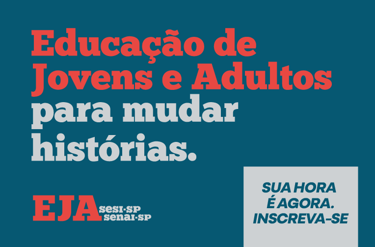 Inscrições para nova turma: Sesi-SP oferece Educação de Jovens e Adultos gratuita, mais rápida e profissionalizante com o Senai-SP
