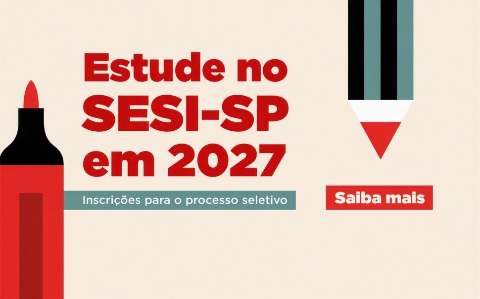 Estude no SESI-SP: processo seletivo de vagas para o ano letivo de 2027