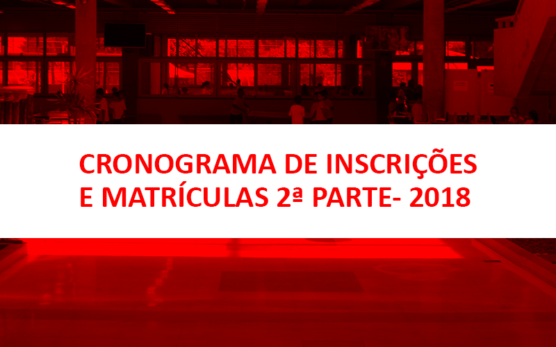 Inscrições e matrículas 2ª parte - 2018