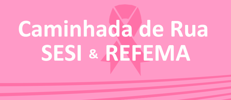 Caminhada de Rua SESI & Refema