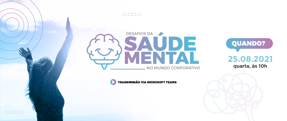 Saúde mental no ambiente de trabalho: qual o papel da empresa? Inscreva-se e participe desse debate