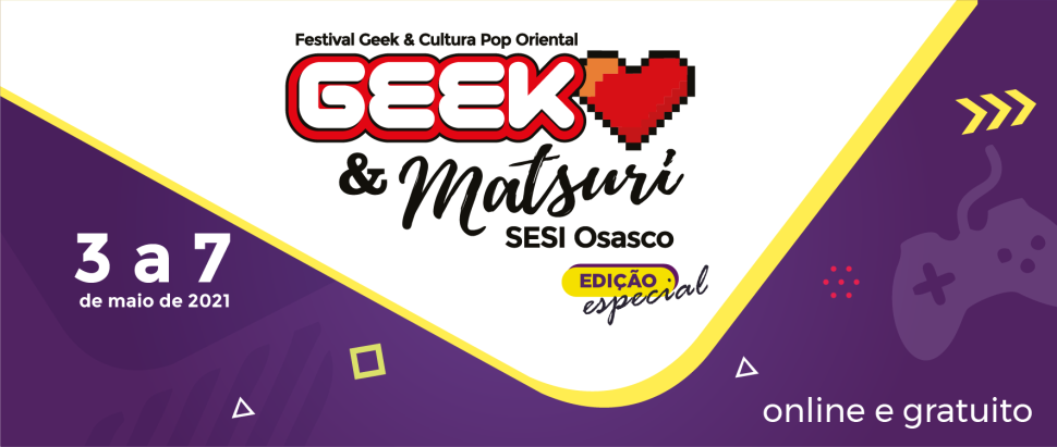 Vem aí o Festival Geek & Matsuri Sesi Osasco - Edição Especial Online