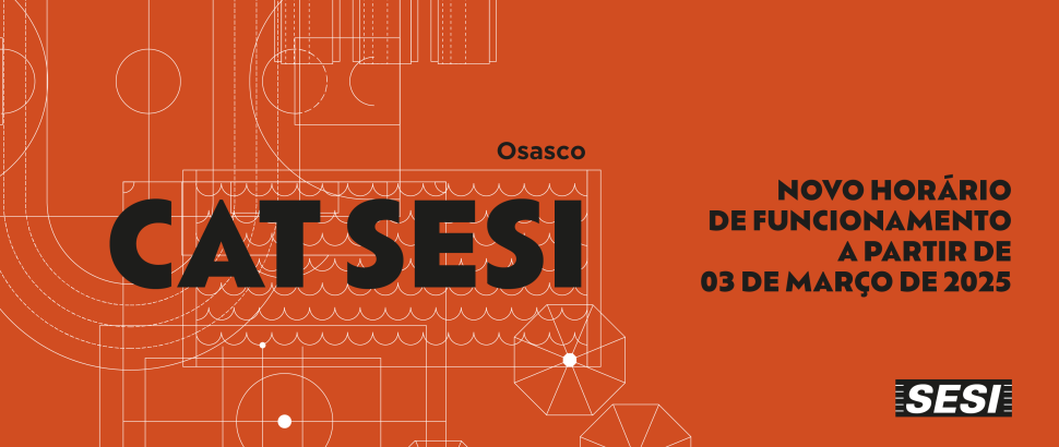 Novo Horário de Funcionamento do CAT SESI Osasco a partir de março de 2025