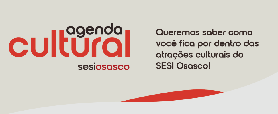 Como você fica por dentro das programações culturais do SESI Osasco?