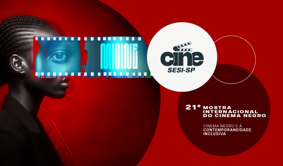 21ª Mostra Internacional do Cinema Negro retorna ao SESI-SP com exibições em unidades selecionadas em 2026