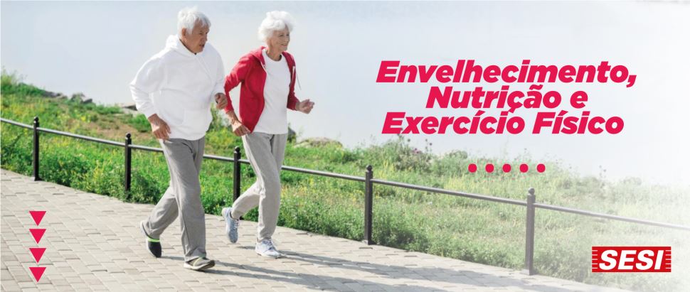 Envelhecimento, Nutrição e Exercício Físico