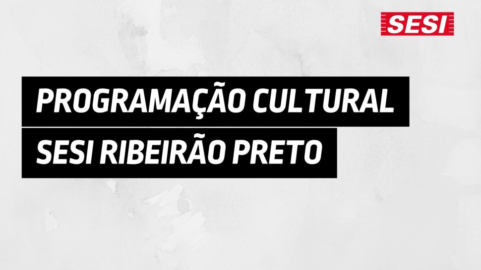 Confira a programação cultural e reserve aqui seu ingresso gratuito