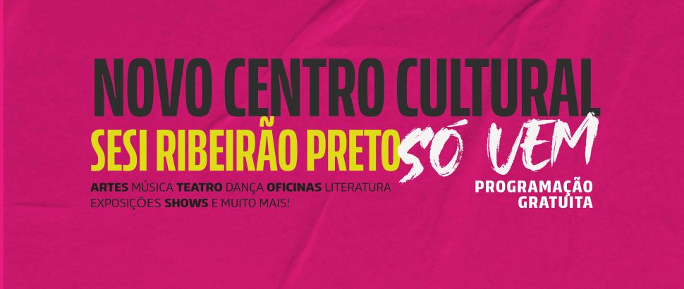 Sesi-SP amplia programação e transforma espaços em centros culturais