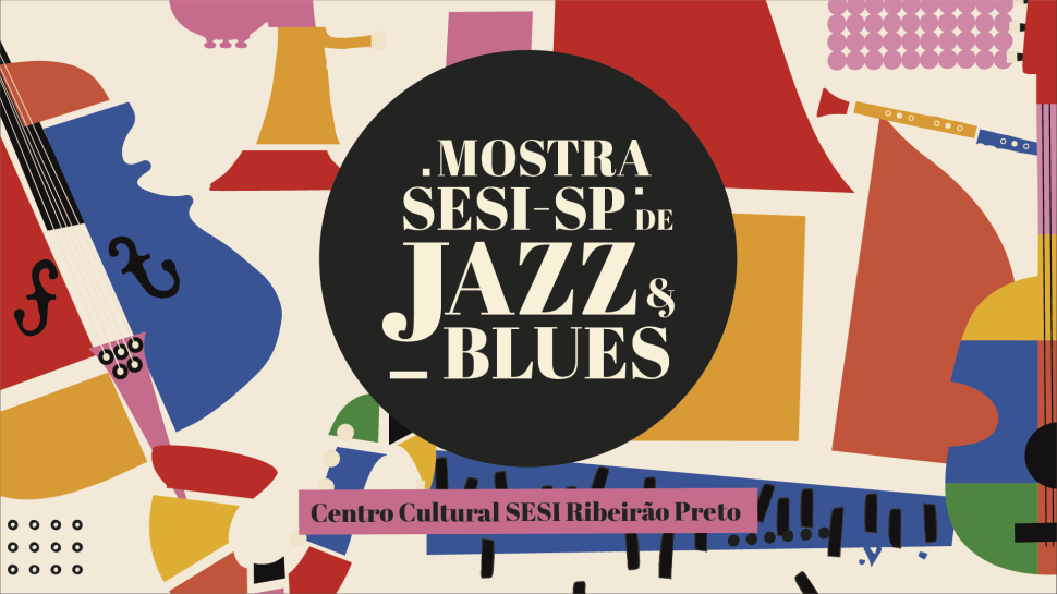 Centro Cultural do Sesi Ribeirão Preto recebe mostra gratuita de Jazz e Blues