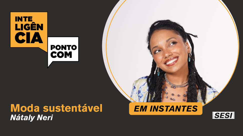 Sesi Ribeirão Preto promove evento em incentivo à moda sustentável com Nátaly Neri
