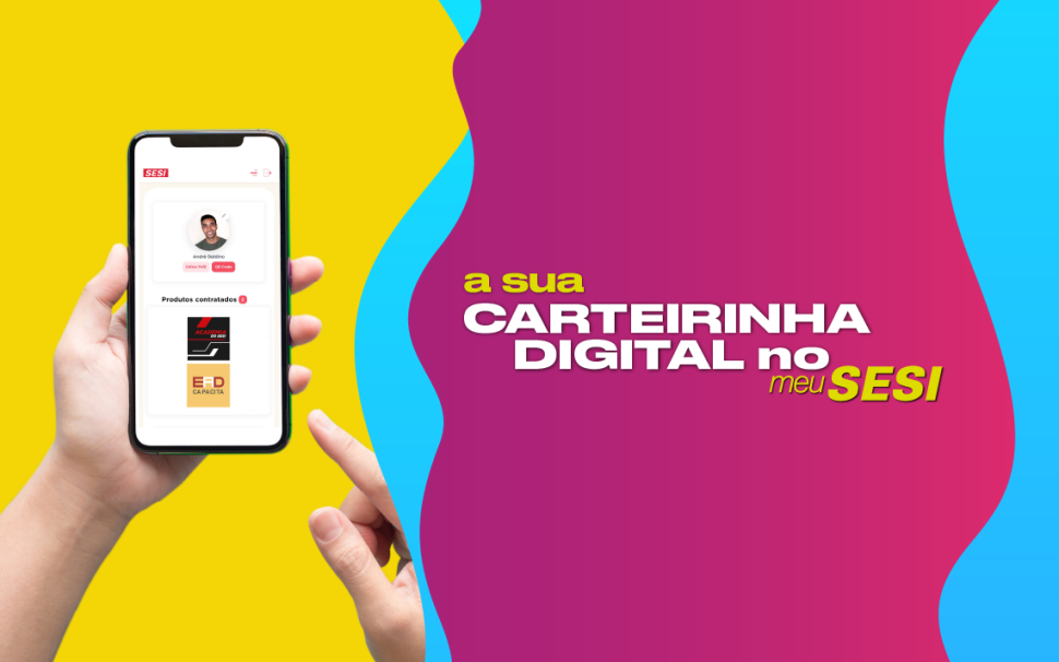 A sua Carteirinha Digital está no Meu Sesi 