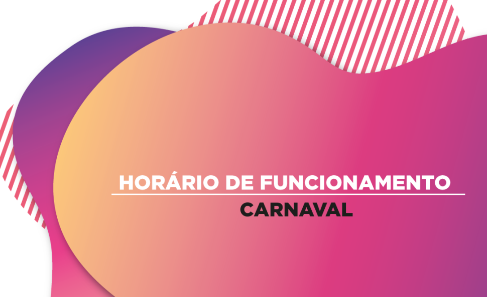 Horário de funcionamento no carnaval