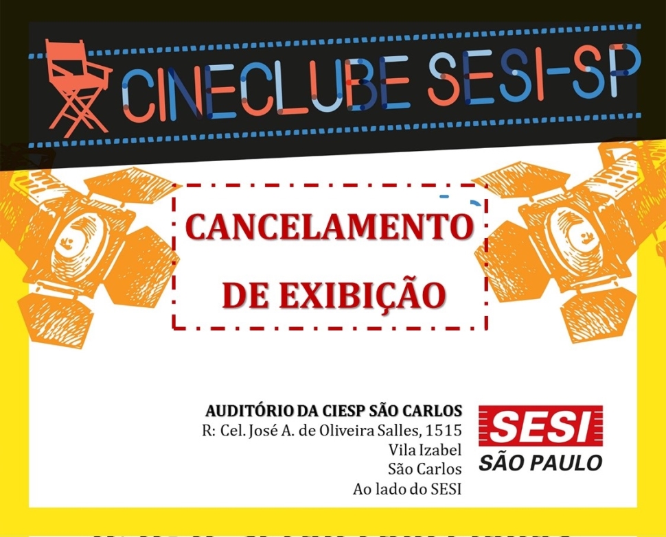 CINE CLUBE SESI-SP - CANCELAMENTO DE EXIBIÇÃO