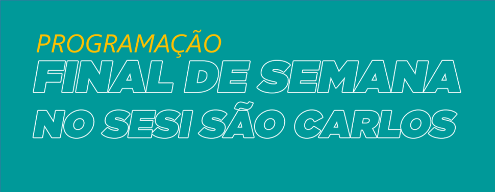 Programação especial do fim de semana no Sesi São Carlos